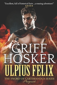 Ulpius Felix- Warrior of Rome - Book #0 of the Sword of Cartimandua