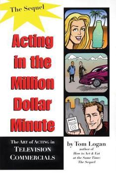Paperback Acting in the Million Dollar Minute: The Art and Business of Performing in TV Commercials, Expanded Edition Book