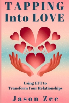 Paperback Tapping into Love: Using EFT to Transform Your Relationships Book