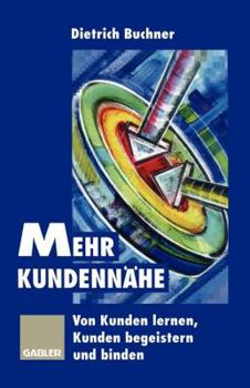 Paperback Mehr Kundennähe: Von Kunden Lernen, Kunden Begeistern Und Binden [German] Book