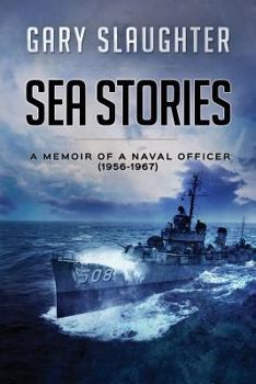 Paperback Sea Stories: A Memoir of a Naval Officer (1956-1967) Book