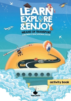 Paperback Learn, Explore & Enjoy(TM): Means Of Transport An Educational And Activity Children's Book