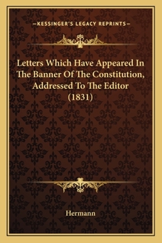 Paperback Letters Which Have Appeared In The Banner Of The Constitution, Addressed To The Editor (1831) Book