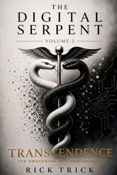 The Digital Serpent: Volume 3 - Transcendence
