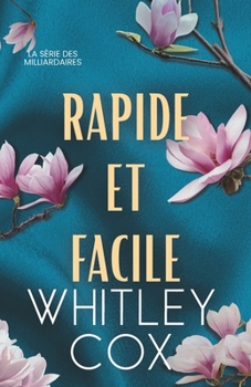 Rapide et Facile (La série des milliardaires) (French Edition)