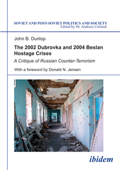 Paperback The 2002 Dubrovka and 2004 Beslan Hostage Crises: A Critique of Russian Counter-Terrorism Book