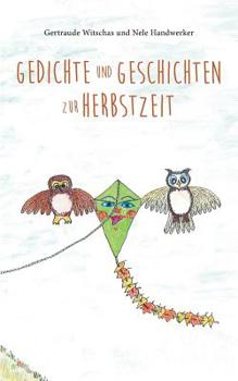 Paperback Gedichte und Geschichten zur Herbstzeit: Herbstbuch für Kinder ab vier Jahren mit Herbstgedichten und Tiergeschichten aus dem Sagawald [German] Book