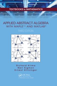 Hardcover Applied Abstract Algebra with Mapletm and Matlab&#65533; Book