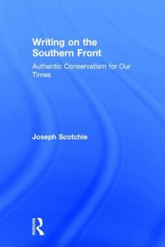 Hardcover Writing on the Southern Front: Authentic Conservatism for Our Times Book