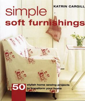 Paperback Simple Soft Furnishings: 50 Stylish Sewing Projects to Transform Your Home Book