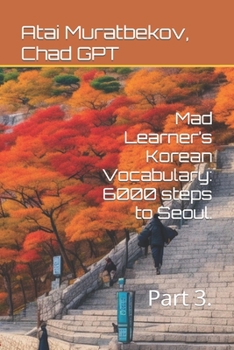 Paperback Mad Learner's Korean Vocabulary: 6000 steps to Seoul.: Part 3. Book