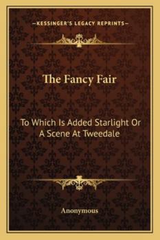 Paperback The Fancy Fair: To Which Is Added Starlight Or A Scene At Tweedale Book