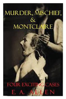 Paperback Murder, Mischief, & Montclaire: Four Exciting Cases Book