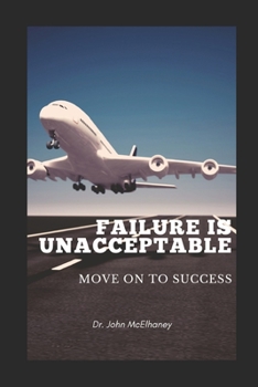 Paperback Failure is Unacceptable: Move on to Success Book