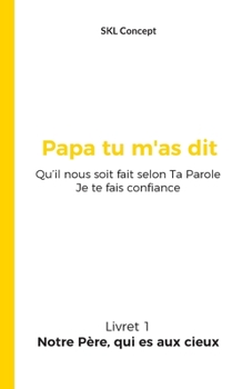 Paperback Notre Père, qui es aux cieux: Papa tu m'as dit [French] Book