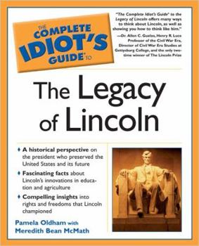 Paperback The Complete Idiot's Guide to the Legacy of Lincoln Book