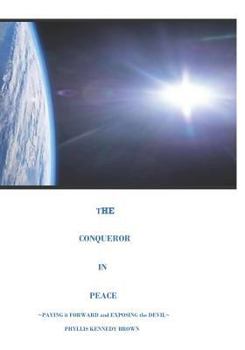 Paperback The Conqueror in Peace: Paying It Forward and Exposing the Devil Book