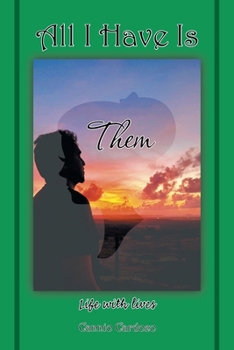 Paperback All I Have Is Them: Life with lives Book