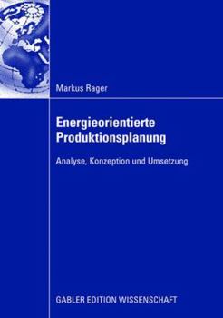 Paperback Energieorientierte Produktionsplanung: Analyse, Konzeption Und Umsetzung [German] Book