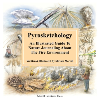 Paperback Pyrosketchology: An Illustrated Guide to Observing and Journaling about the Fire Environment Book