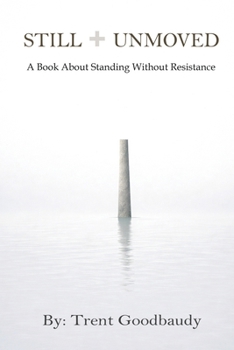Paperback Still Unmoved: A Book About Standing Without Resistance Book