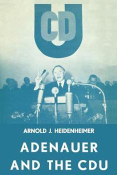 Paperback Adenauer and the Cdu: The Rise of the Leader and the Integration of the Party Book