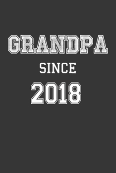 Paperback Grandpa Since 2018 Notebook: Lined Journal, 120 Pages, 6 x 9, Affordable Gift for Grandfather, Gramps Journal Matte Finish Book