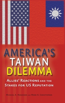 Hardcover America's Taiwan Dilemma: Allies' Reactions and the Stakes for US Reputation Book
