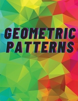 Paperback Geometric Patterns: Geometric Shapes And Patterns Coloring Book For Adults - Over 25 Stress Relieving Unique Design Pages To Colour - Perf Book