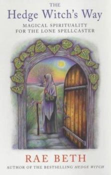 Paperback The Hedge Witch's Way: Magical Spirituality for the Lone Spellcaster Book