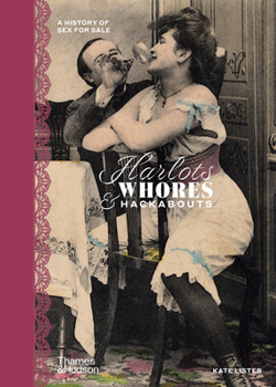 Hardcover Harlots, Whores & Hackabouts: A History of Sex for Sale Book