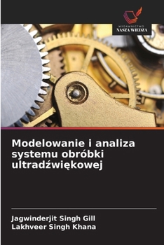 Paperback Modelowanie i analiza systemu obróbki ultradźwiękowej [Polish] Book