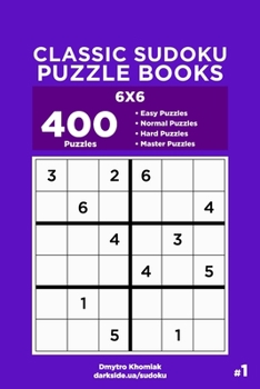 Paperback Classic Sudoku Puzzle Books - 400 Easy to Master Puzzles 6x6 (Volume 1) Book