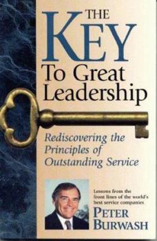 Paperback Key to Great Leadership: Rediscovering the Principles of Outstanding Service Book
