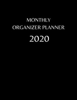 Monthly Organizer Planner: 2020 Year At A Glance Calendar and Organizer