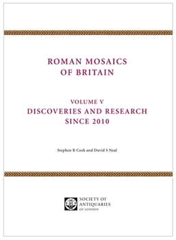 Hardcover Roman Mosaics of Britain: Volume V - Discoveries and Research Since 2010 Book