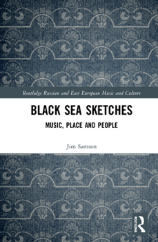 Hardcover Black Sea Sketches: Music, Place and People Book