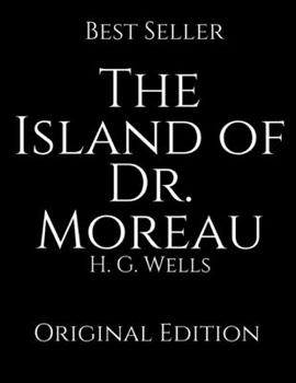 The Island of Dr. Moreau: Perfect For Readers ( Annotated ) By H.G. Wells.