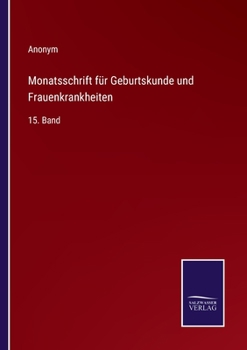 Paperback Monatsschrift für Geburtskunde und Frauenkrankheiten: 15. Band [German] Book