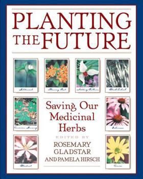 Paperback Planting the Future: Saving Our Medicinal Herbs Book