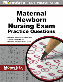 Paperback Maternal Newborn Nursing Exam Practice Questions: Maternal Newborn Practice Tests & Exam Review for the Maternal Newborn Nurse Exam Book