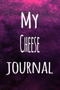 Paperback My Cheese Journal: The perfect way to record your hobby - 6x9 119 page lined journal! Book