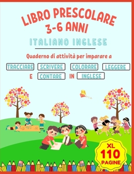 Paperback Libro Prescolare 3-6 Anni XL Italiano Inglese: Quaderno di Attività per Imparare a Tracciare, Scrivere, Colorare, Leggere e Contare in Inglese [Italian] Book