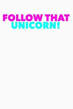 Paperback Follow That Unicorn: College Ruled Notebook Book