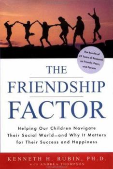 Hardcover The Friendship Factor: Helping Our Chldr Navigate Their Social World Why It Matteers for Their Success Book