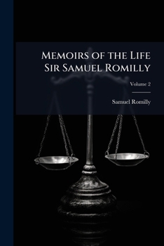 Memoirs Of The Life Sir Samuel Romilly V2