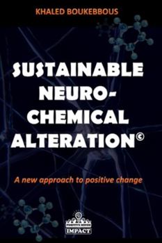 Paperback Sustainable Neuro-Chemical Alteration: A new approach to positive change Book