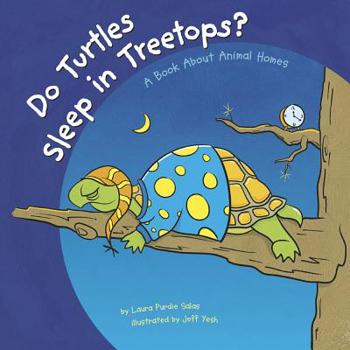 Do Turtles Sleep in Treetops?: A Book About Animal Homes (Animals All Around) (Animals All Around)