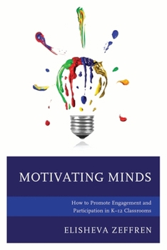 Motivating Minds: How to Promote Engagement and Participation in K-12 Classrooms