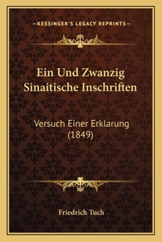 Paperback Ein Und Zwanzig Sinaitische Inschriften: Versuch Einer Erklarung (1849) [German] Book